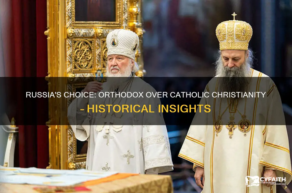 why did russia adopt orthodox christianity instead of catholic christianity