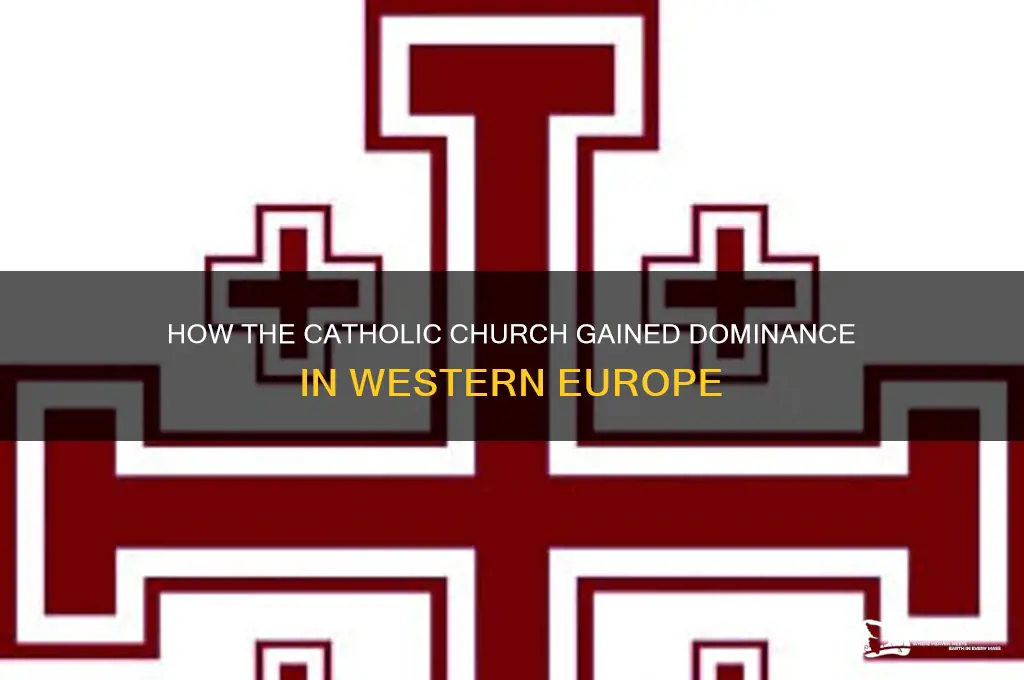 why did the catholic churb become powerful in western europe