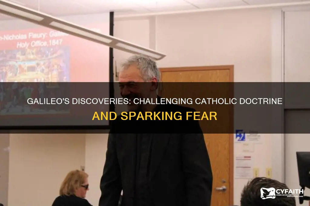 why did the findings of galileo frighten catholic