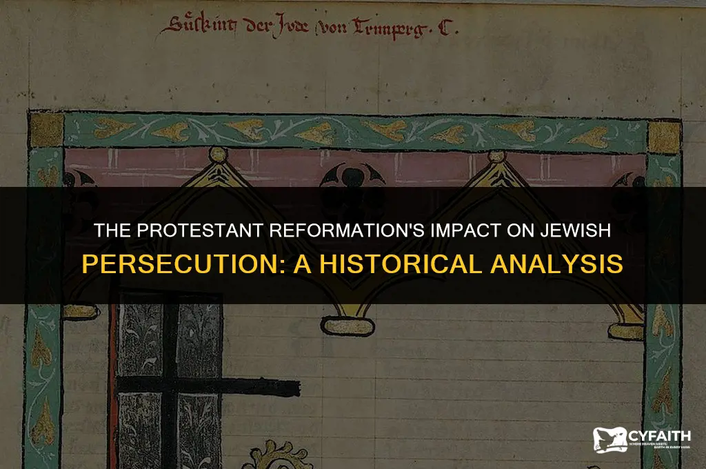 why did the protestant reformation encourage the prosecution of jews