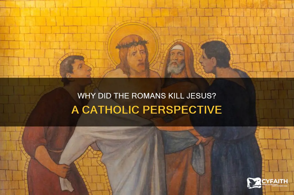 why did the romans kill jesus catholic