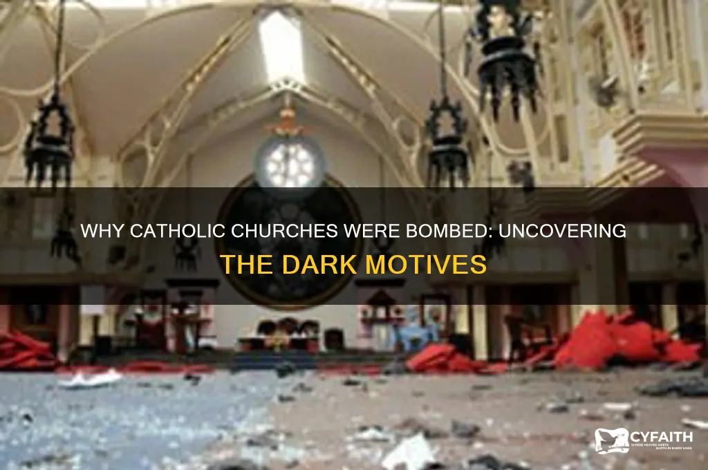 why did they bomb catholic chirches