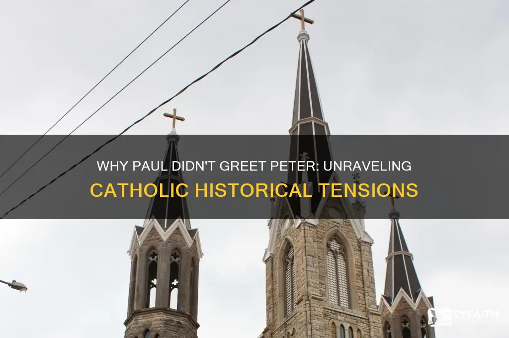 why didnt paul greet peter catholic