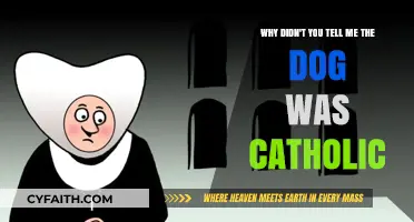 Why Didn't You Tell Me the Dog Was Catholic?