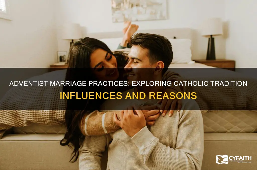 why do adventists follow catholic traditions on marriage