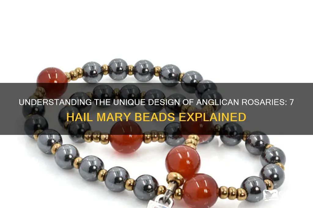 why do anglican rosaries only have 7 hail mary beads