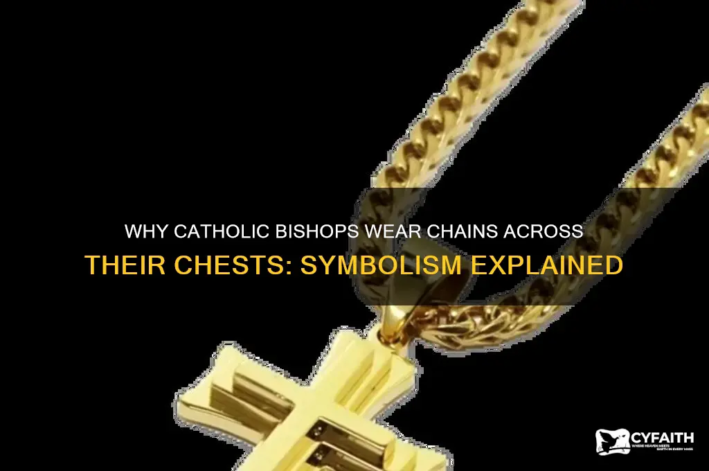 why do catholic bishops chain across chest