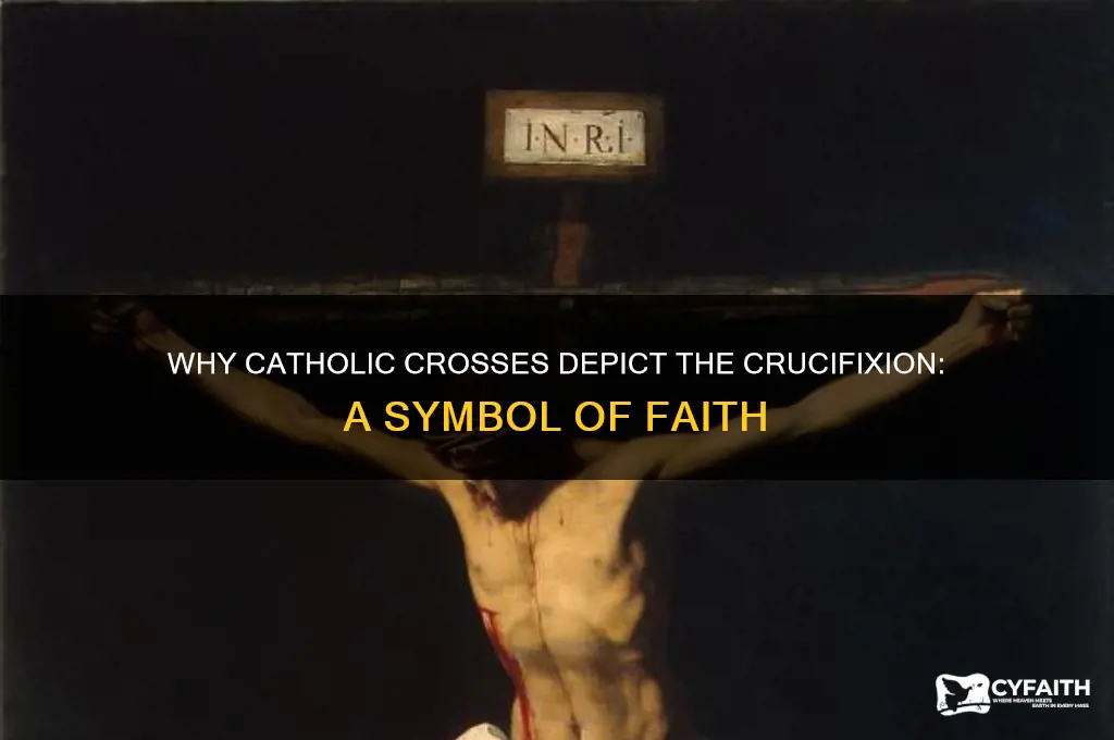 why do catholic crosses show the crucifixion