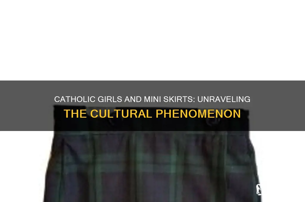 why do catholic girls wear mini skirts