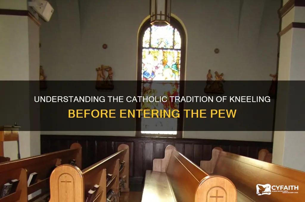 why do catholic kneel before going into the pew
