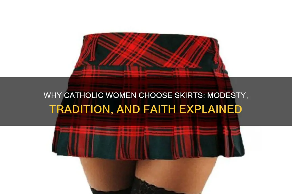 why do catholic women wear skirts