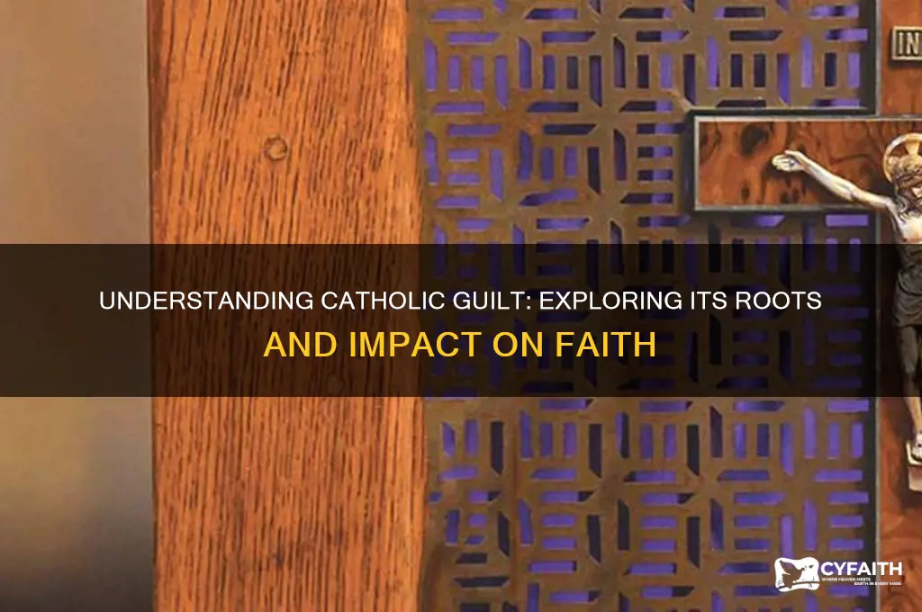 why do catholics always feel guilty