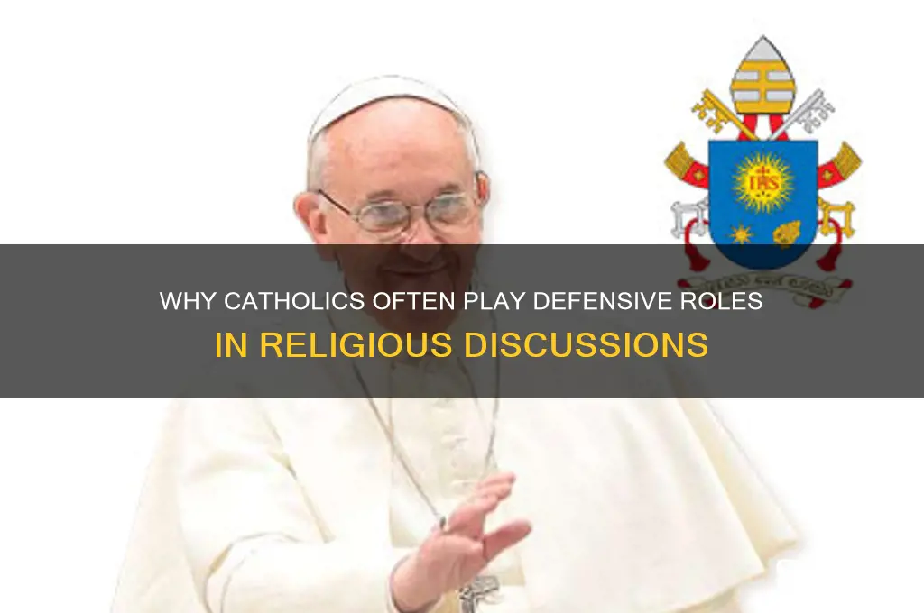 why do catholics always play defense