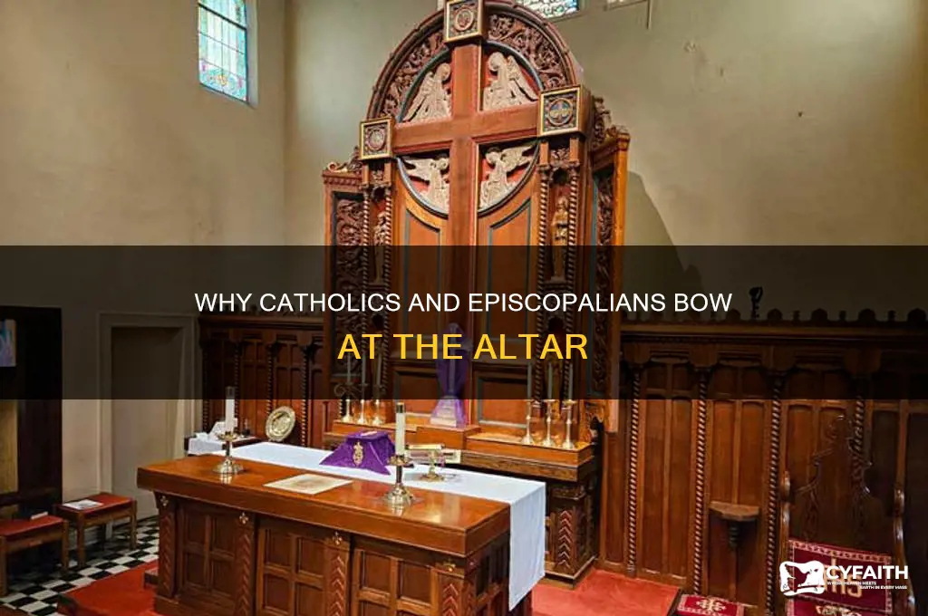 why do catholics and episcopals bow to the front alter