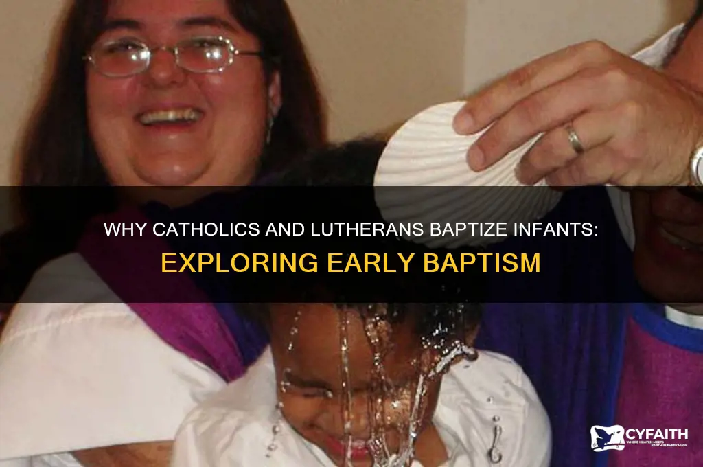 why do catholics and lutherans baptize babies