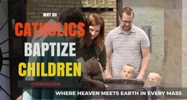 Why Catholics Baptize Infants: Exploring the Sacred Tradition and Beliefs