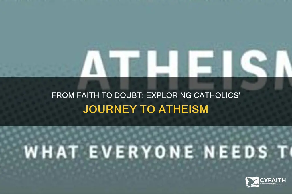 why do catholics become atheists