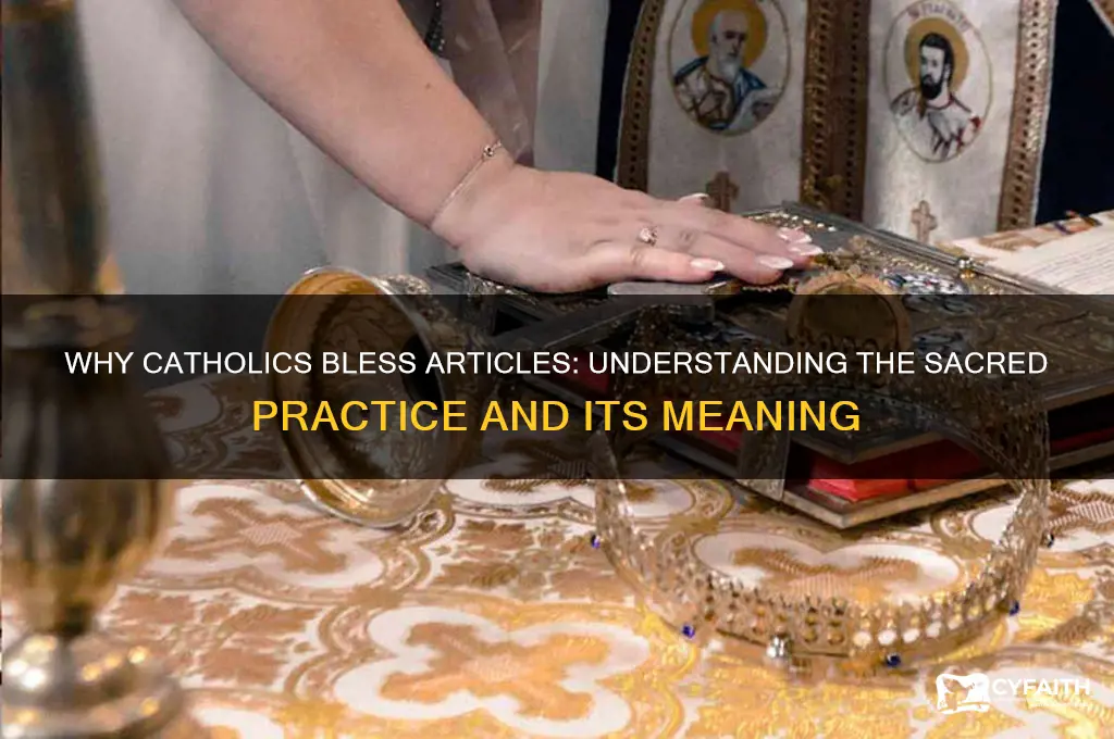 why do catholics bless articles