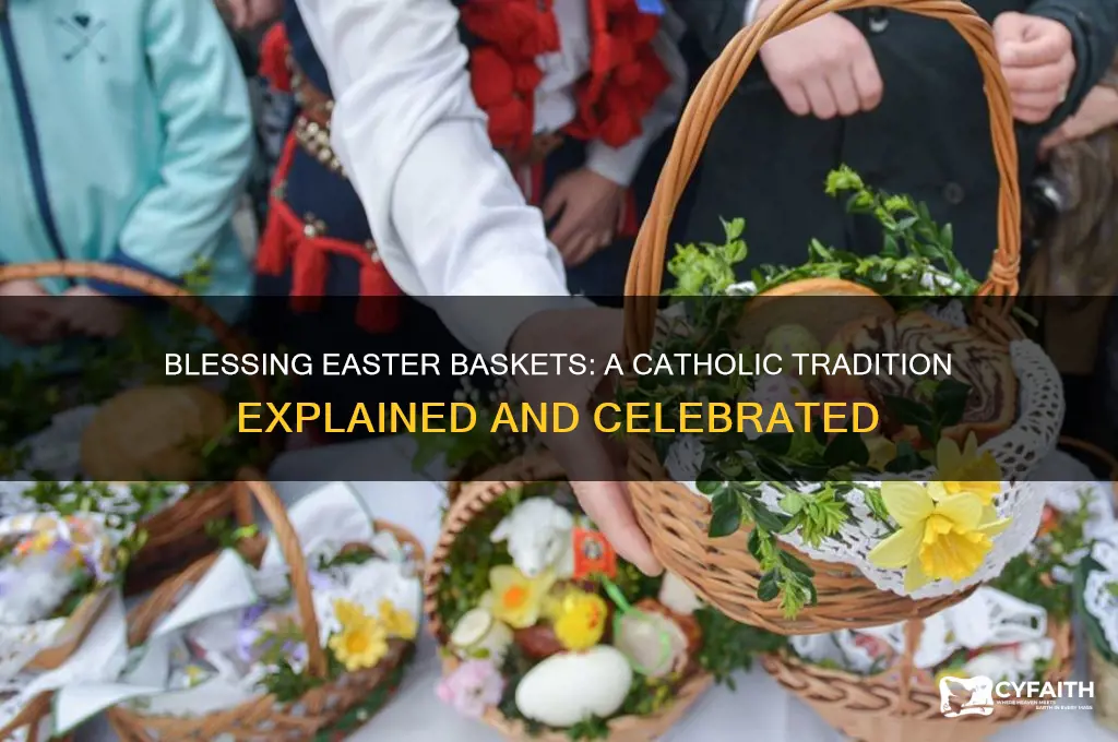 why do catholics bless easter baskets