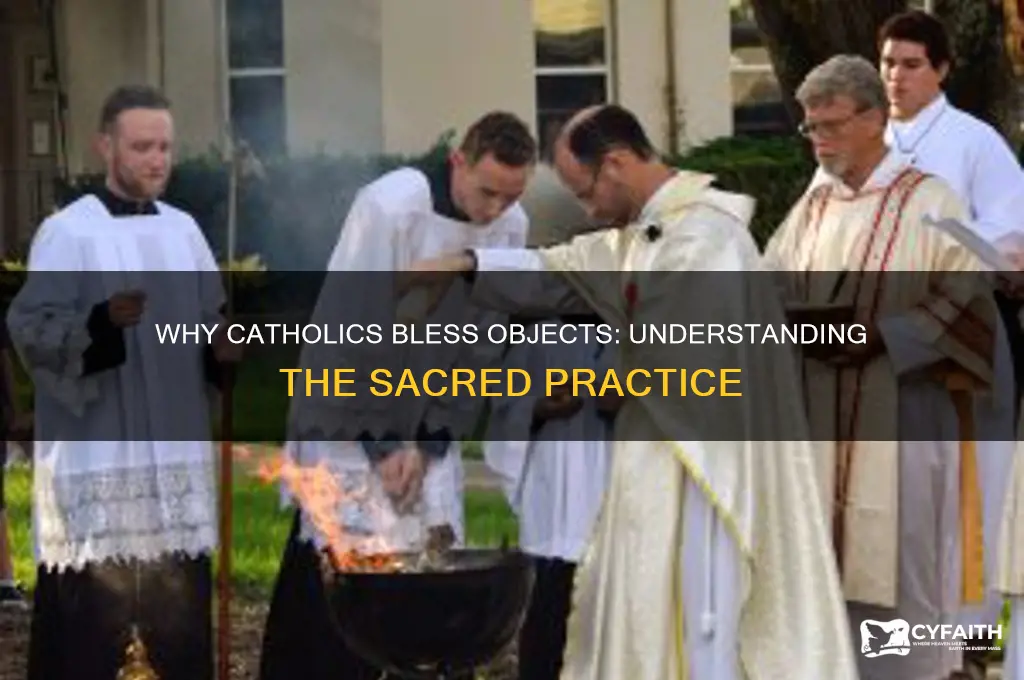 why do catholics bless objects