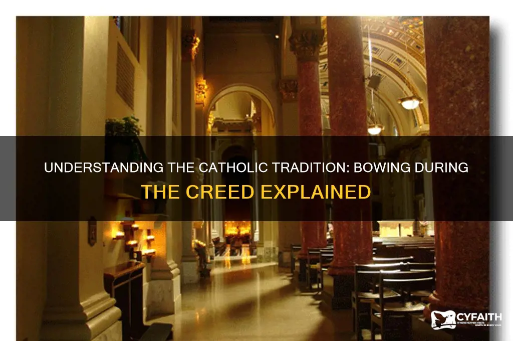 why do catholics bow during the creed
