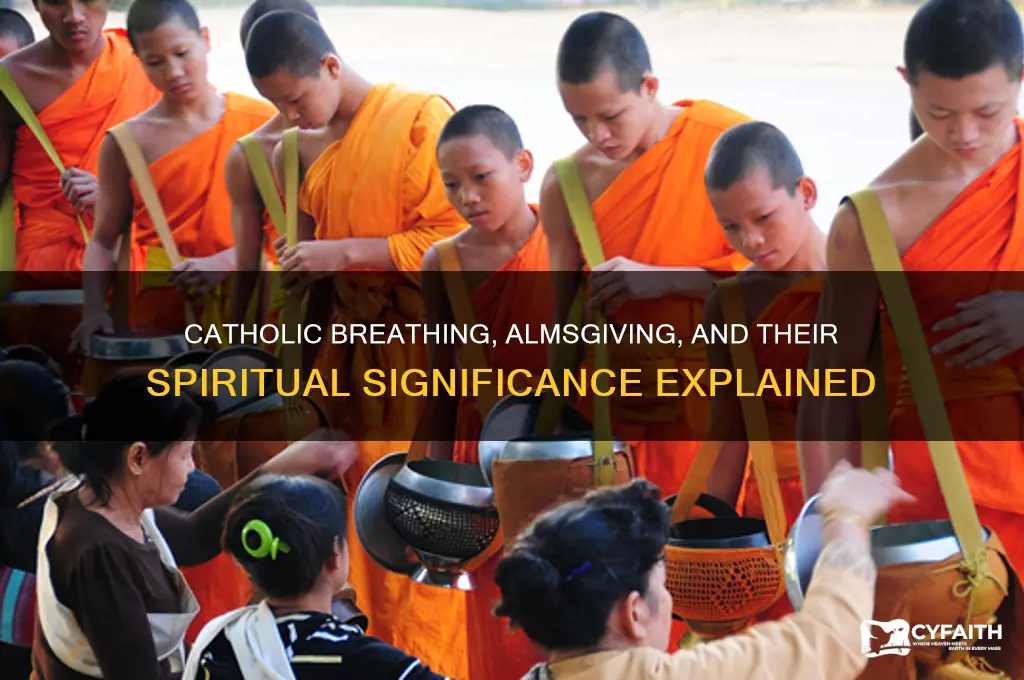 why do catholics breath so fast and have alms givin