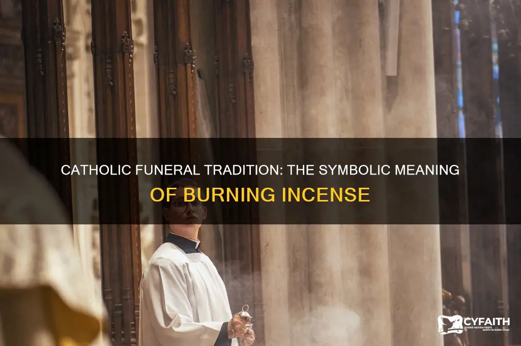 why do catholics burn the insencce at funerals