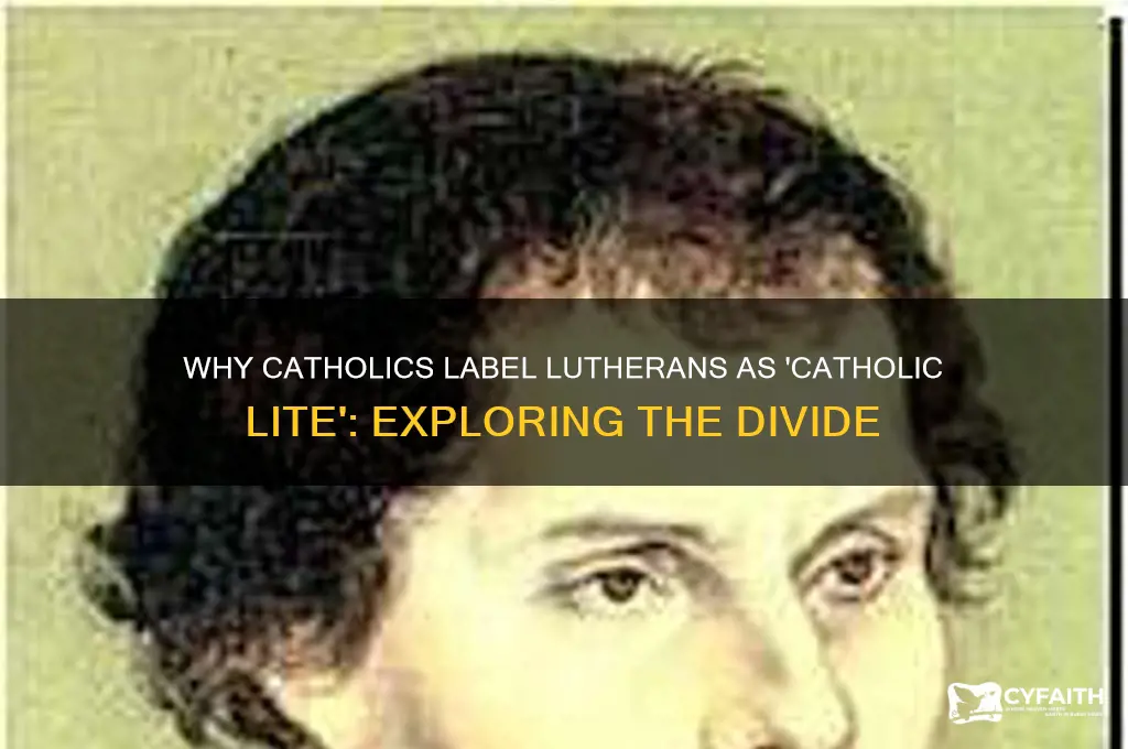 why do catholics call lutherans catholic light