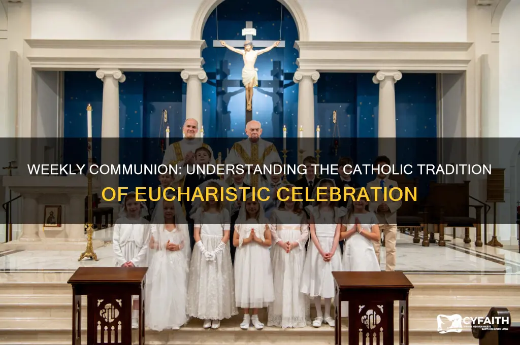 why do catholics celebrate communion every week