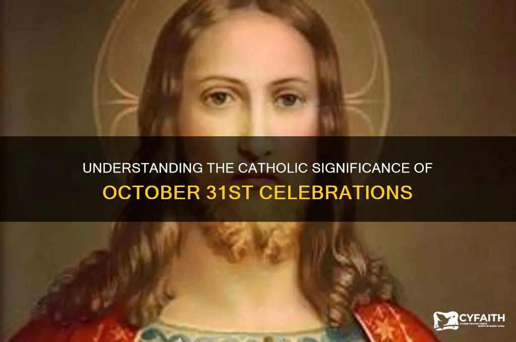 why do catholics celebrate october 31st