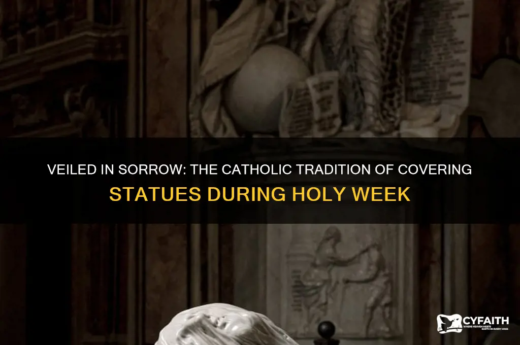 why do catholics cover statues during holy week