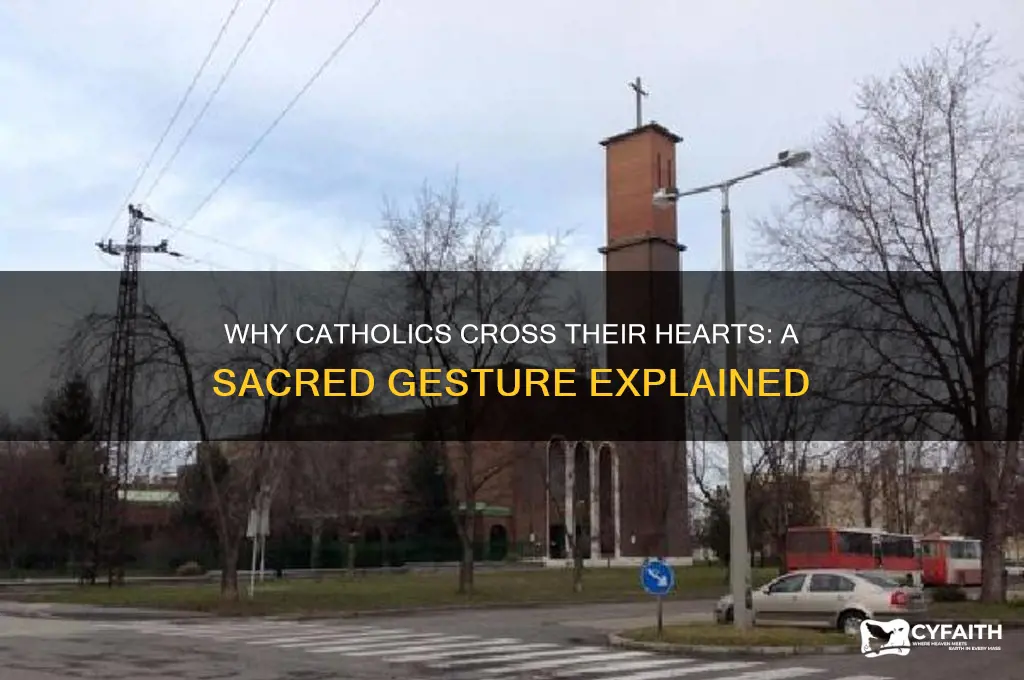 why do catholics cross their hearts