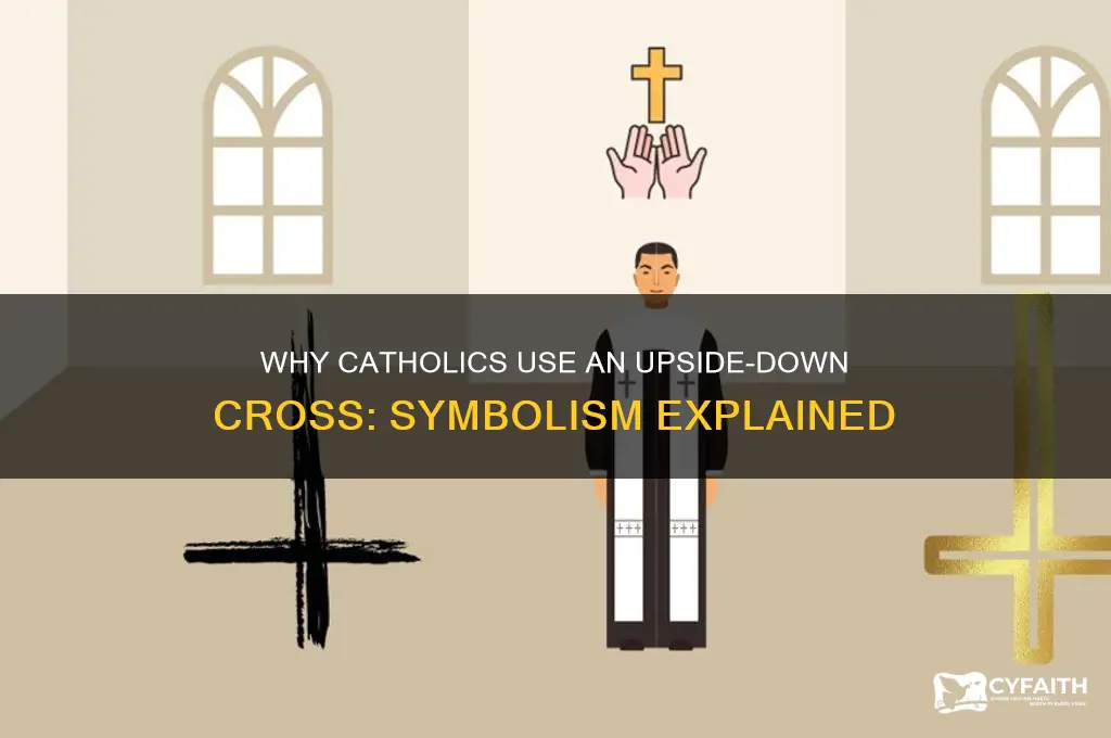 why do catholics cross themselves with an upside down cross