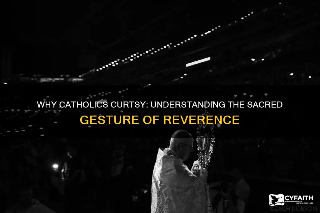 why do catholics curtsy