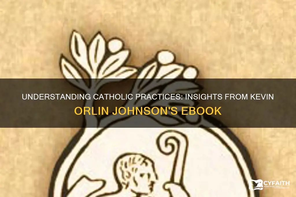 why do catholics do that kevin orlin johnson ebook