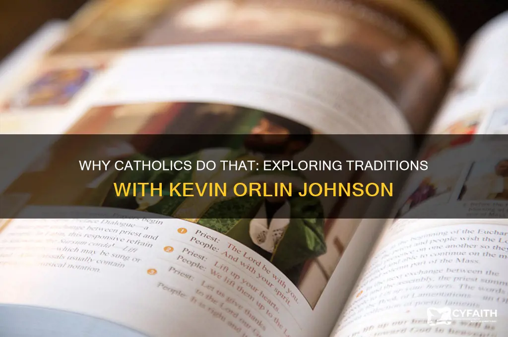 why do catholics do that kevin orlin johnson