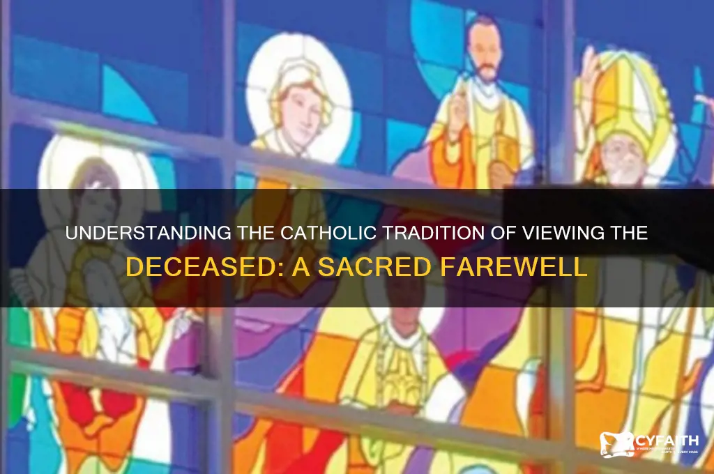 why do catholics do viewing of the body