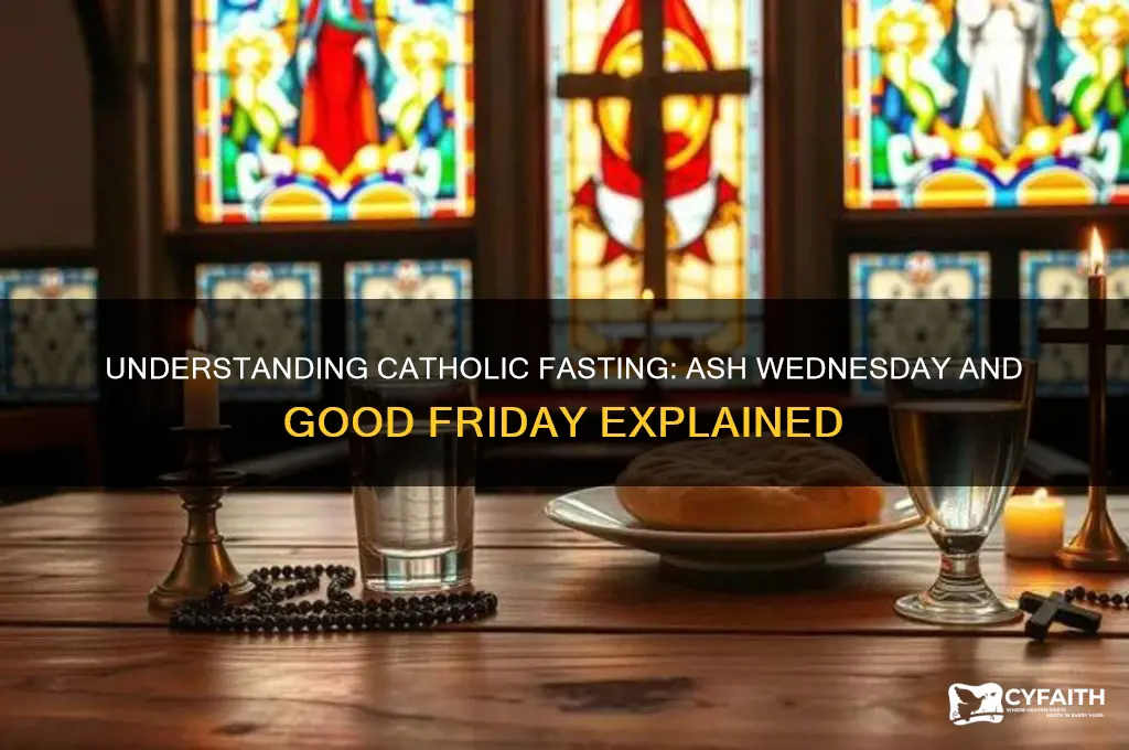 why do catholics fast on ash wednesday and good friday