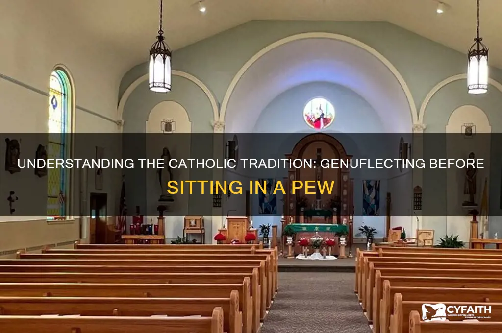 why do catholics genuflect before sitting in a pew
