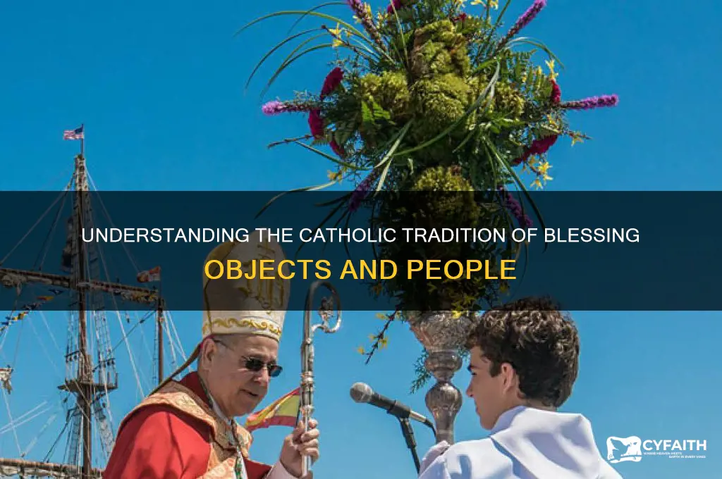 why do catholics get things blessed
