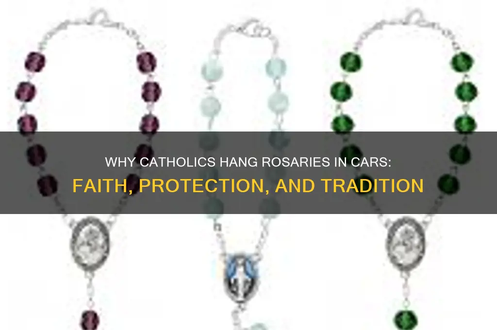 why do catholics hang rosarys in their cars