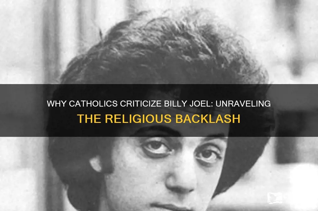 why do catholics hate billy joel