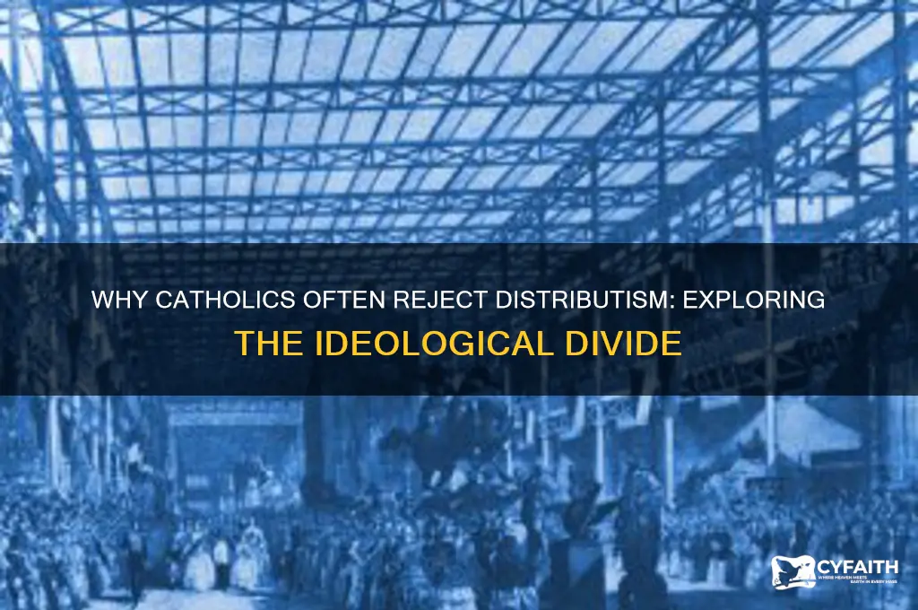 why do catholics hate distributism