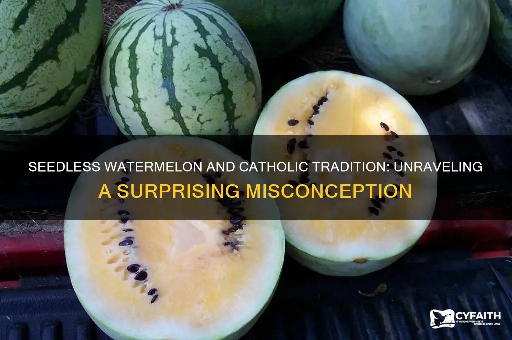 why do catholics hate seedless watermelon