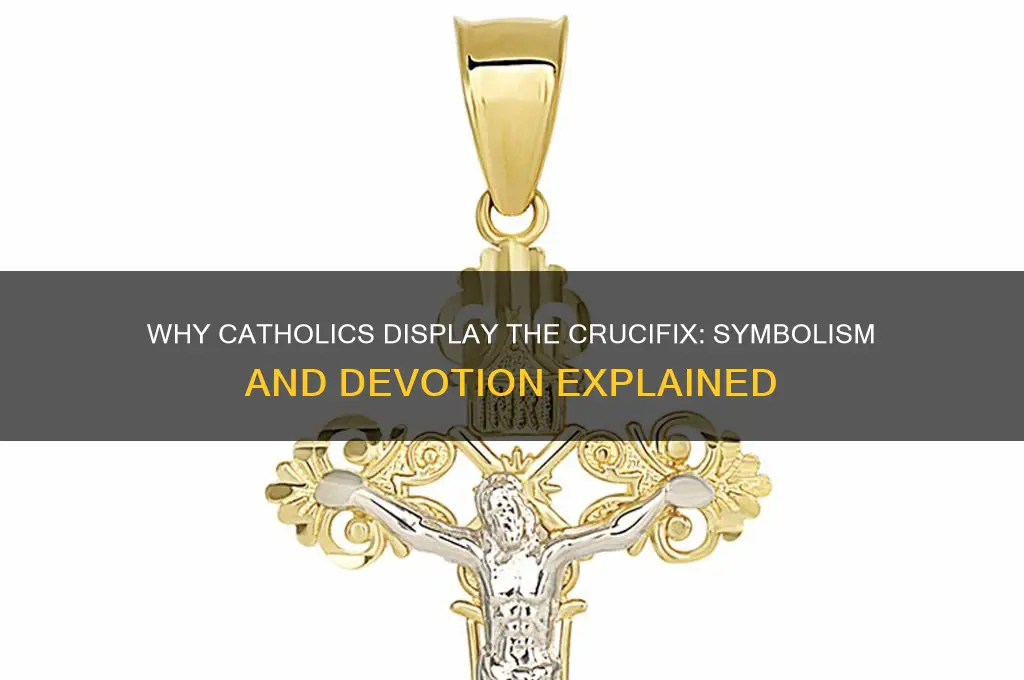 why do catholics have a crucifix