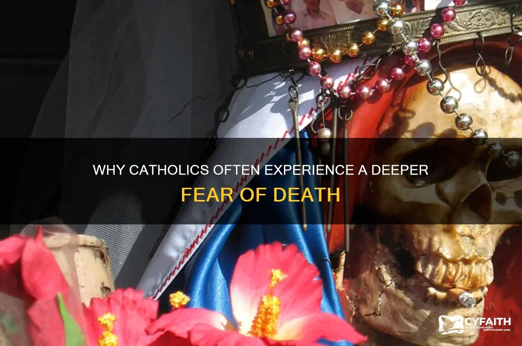why do catholics have a greater fear of death