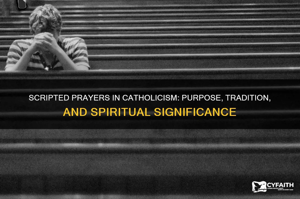 why do catholics have scripted prayers