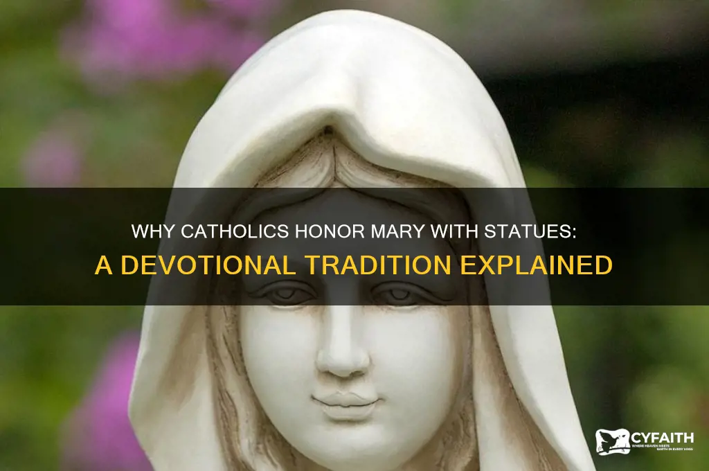 why do catholics have statues of mary