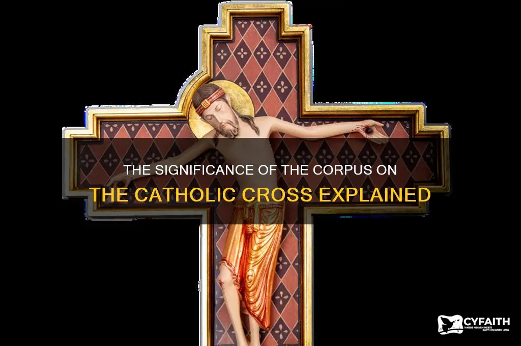 why do catholics have the corpus on the cross