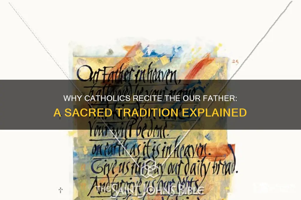 why do catholics have to say the our father